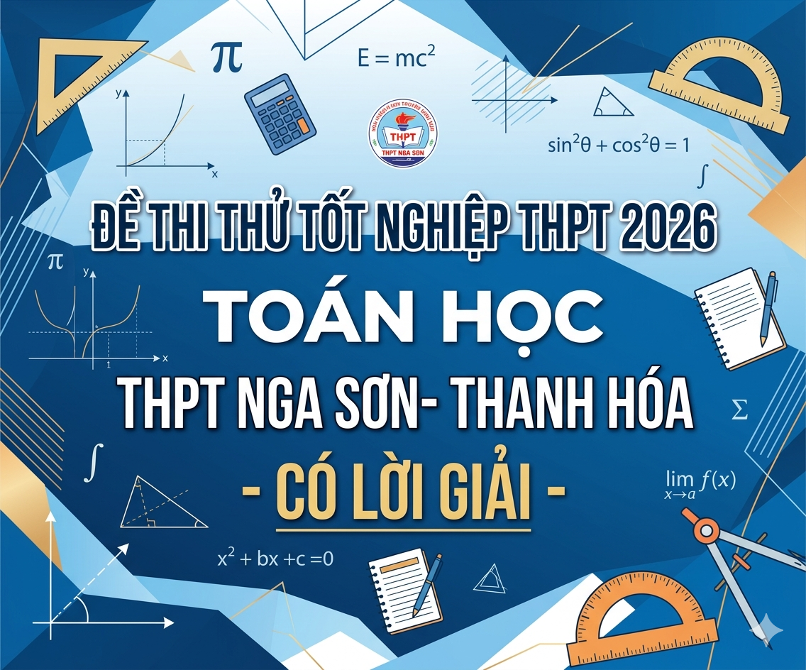 70. Đề thi thử tốt nghiệp THPT 2026 Toán học THPT Nga Sơn- Thanh Hóa - có lời giải